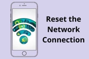 Reset the Network Connection
